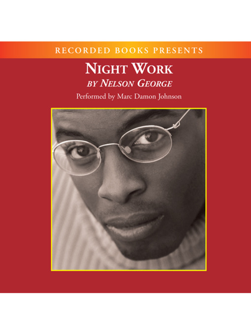 Title details for Night Work by Nelson George - Available
